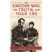 The Lincoln Way, the Truth, and Your Life: Reflections on Leadership and Faith