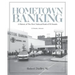 Hometown Banking: A History of The First National Bank of El Dorado, Arkansas