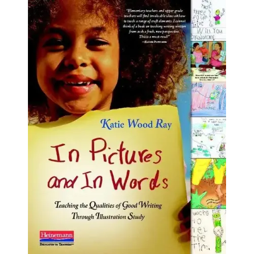 In Pictures and in Words: Teaching the Qualities of Good Writing Through Illustration Study