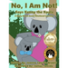 No, I Am Not! Says Kenny the Koala