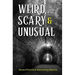 Weird, Scary and Unusual: Haunted Histories and Mind-Blowing Mysteries
