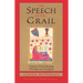 Speech of the Grail: A Journey Toward Speaking That Heals & Transforms