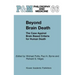Beyond Brain Death: The Case Against Brain Based Criteria for Human Death