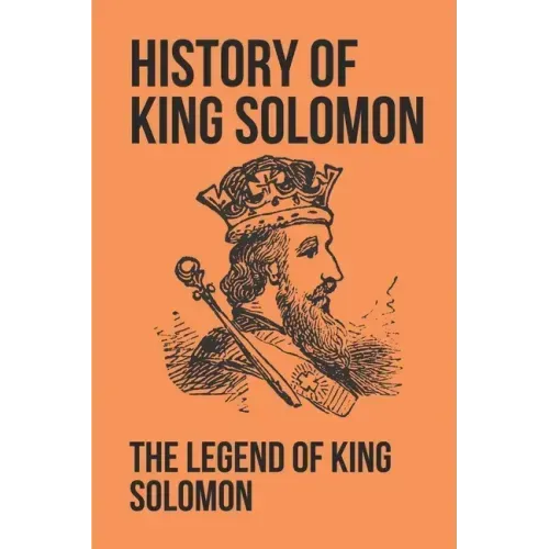 History Of King Solomon: The Legend Of King Solomon: King Solomon Figures In Scripture