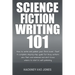 Science Fiction Writing 101: How To Write And Publish Your First Novel - Fast!