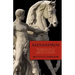 Alexandros: The Lifelong Love Story of Alexander the Great and Hephastian Amyntor