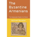 The Byzantine Armenians: The Indispensable People of an Empire