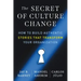 The Secret of Culture Change: How to Build Authentic Stories That Transform Your Organization