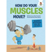 How Do Your Muscles Move?: Questions about Bones, Skin, Hair, and More