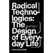 Radical Technologies: The Design of Everyday Life