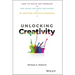 Unlocking Creativity: How to Solve Any Problem and Make the Best Decisions by Shifting Creative Mindsets