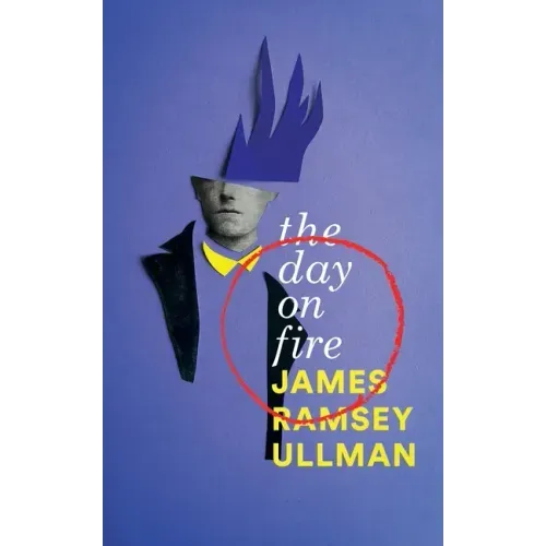 The Day on Fire: A Novel Suggested by the Life of Arthur Rimbaud (Valancourt 20th Century Classics)