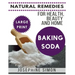 Baking Soda ***Large Print Edition***: Natural Remedies for Health, Beauty and Home