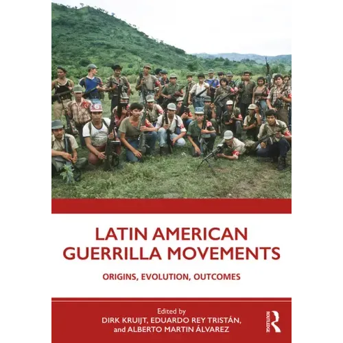 Latin American Guerrilla Movements: Origins, Evolution, Outcomes