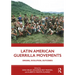 Latin American Guerrilla Movements: Origins, Evolution, Outcomes