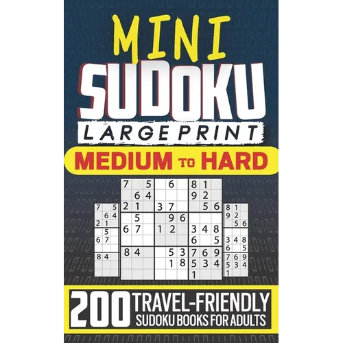 Mini Sudoku Books for Adults: Large Print, Travel-Friendly Edition with 200 Medium to Hard Sudoku Puzzles