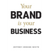 Your Brand Is Your Business