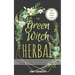 The Green Witch Herbal: Your Complete Guide to Discovering Wiccan Herbal Magic and How to Use Herbs in Contemporary Witchcraft.