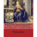 Renaissance fancies and studies: being a sequel to Euphorion By: Vernon Lee: Vernon Lee was the pseudonym of the British writer Violet Paget (14 Octob