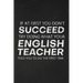 If At First You Don't Succeed Try Doing What Your English Teacher Told You To Do The First Time: Thank You Gift For English Teacher Great for Teacher