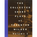 The Collected Short Plays of Thornton Wilder, Volume I