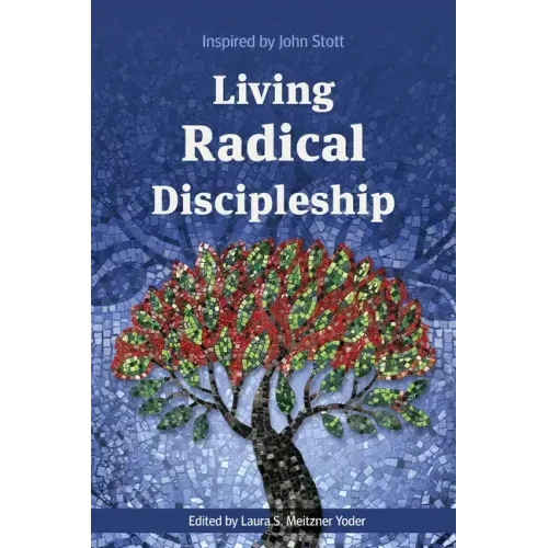 Living Radical Discipleship: Inspired by John Stott