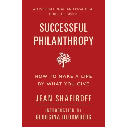 Successful Philanthropy: How to Make a Life by What You Give
