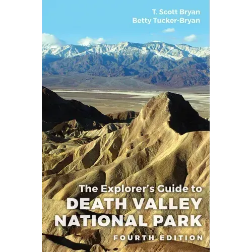 The Explorer's Guide to Death Valley National Park, Fourth Edition