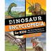 Dinosaur Encyclopedia for Kids: The Big Book of Prehistoric Creatures