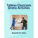 Tableau Classroom Drama Activities: Active Learning via Silent, Still Images