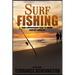 Surf Fishing: Your Comprehensive Guide To Fishing From Any Shoreline
