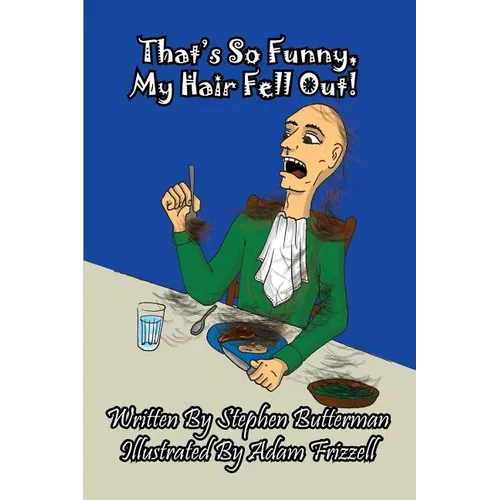 That's So Funny, My Hair Fell Out!