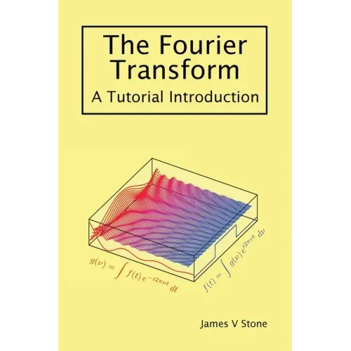 The Fourier Transform: A Tutorial Introduction