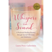 Whispers in Sound: A Profound Healing Journey through Sacred Vibrations and Meditation