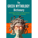 The Greek Mythology Dictionary: Mythological Creatures, Gods, and Heroes of the Greeks and Romans