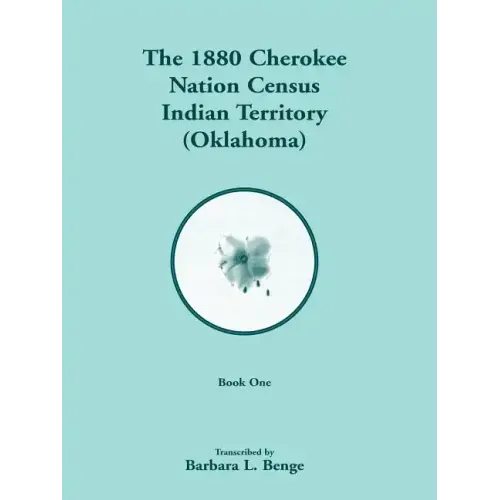 1880 Cherokee Nation Census, Indian Territory (Oklahoma) VOLUME 1 ONLY