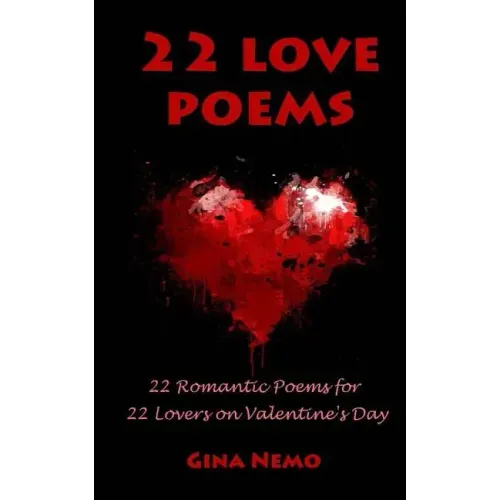 22 Love Poems: 22 Romantic Poems for 22 Lovers on Valentine's Day