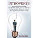 Introverts: The Magnificent Mind's Resource for Emotional, Social, Professional, and Intellectual Success (Successful Introverts, Conquer Fear, Extrov