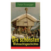 Die schönsten Weihnachtsgeschichten: Erste Weihnachten in der Waldheimat + Die heilige Weihnachtszeit + Als ich Christtagsfreude holen ging + Weihnach