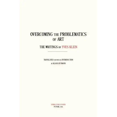 Overcoming the Problems of Art: The Writings of Yves Klein