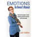 Emotions: An Owner's Manual - Harness the power of your greatest personal resource for life and work