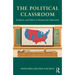 The Political Classroom: Evidence and Ethics in Democratic Education