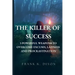 The Killer of Success: 3 Powerful Weapons to Overcome Excuses, Laziness and Procrastination