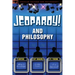 Jeopardy! and Philosophy: What Is Knowledge in the Form of a Question?