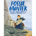 Fossil Hunter: How Mary Anning Changed the Science of Prehistoric Life