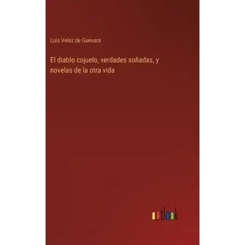 El diablo cojuelo, verdades soñadas, y novelas de la otra vida
