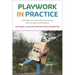 Playwork in Practice: Applying the Playwork Lens Across the Children's Workforce
