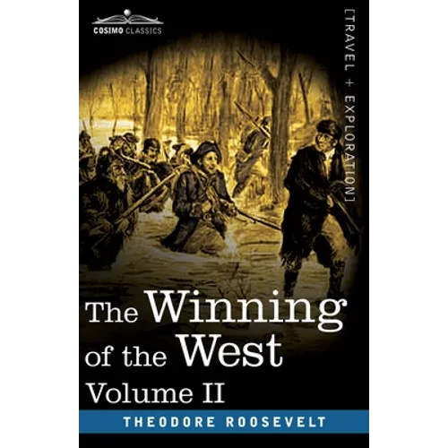 The Winning of the West, Vol. II (in four volumes): From the Alleghanies to the Mississippi, 1777-1783