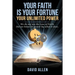 Your Faith Is Your Fortune: Your Unlimited Power