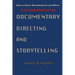 Documentary Directing and Storytelling: How to direct documentaries and more!